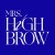 MRS.HIGHBROW